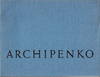 Alexander Archipenko: Memorial Exhibition 1967-1969
