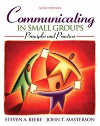 Communicating in Small Groups : Principles and Practices