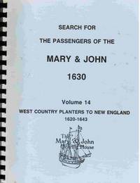 Search for the Passengers of the Mary & John 1630: Volume 14,  West  Country Planters to New England 1620-1643; plus SUPPLEMENT