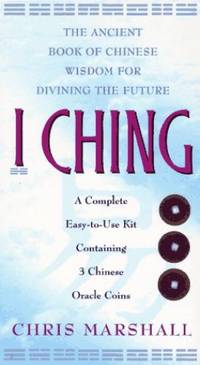 I Ching: The Ancient Book of Chinese Wisdom for Divining the Future - A Complete Easy-to-use Kit...