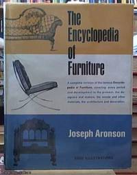 image of The Encyclopedia of Furniture a complete revision of the famous encyclopedia of furniture, covering; every period and development to the present, the designers and makers, the woods and other materials, the architecture and decoration