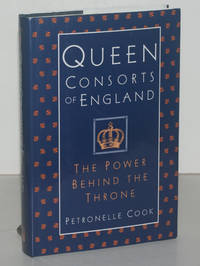 Queen Consorts of England:  The Power Behind the Throne