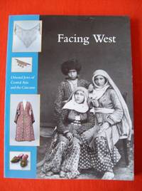 image of FACING WEST - Oriental Jews of Central Asia and the Caucasus