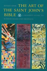 The Art of the Saint John's Bible : A Reader's Guide to Wisdom Books and Prophets