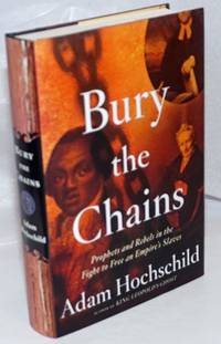 image of Bury the Chains; Prophets and Rebels in the Fight to Free an Empire's Slaves