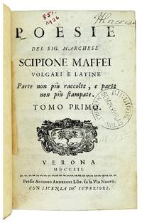 Poesie del Sig. Marchese Scipione Maffei Volgari e Latine [Two Volumes in One]