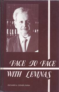 FACE TO FACE WITH LEVINAS by Richard A Cohen - Hardcover - 1986 - from Dan Wyman Books (SKU: 26697)