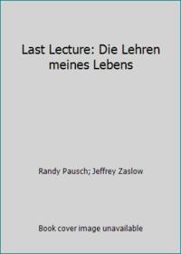 Last Lecture: Die Lehren meines Lebens by Randy Pausch; Jeffrey Zaslow - 1993