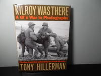 Kilroy Was There; A GI's War in Photographs - Photos from the Collection of Frank Kessler