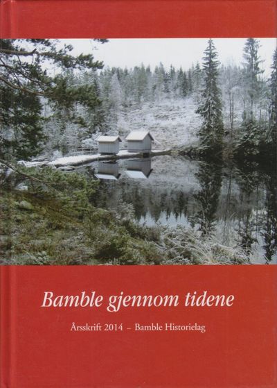 Bamble gjennom tidene. Årsskrift 2014 Bamble…