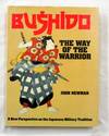 Bushido The Way of the Warrior A New Perspective on Japanese Military Tradition