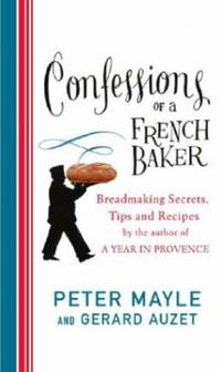 Confessions Of A French Baker: Breadmaking secrets, tips and recipes