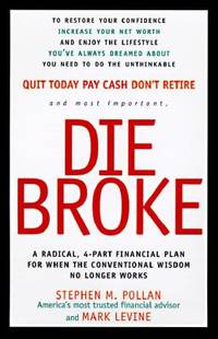 Die Broke : A Radical Four-Part Financial Plan