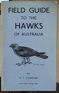 Field Guide to the Hawks of Australia by Condon, H.T - 1966