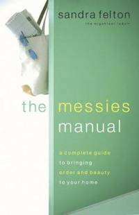 The Messies Manual : A Complete Guide to Bringing Order and Beauty to Your Home