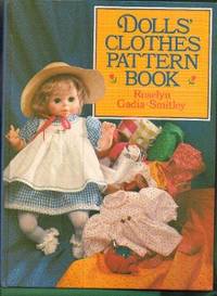 Dolls&#039; Clothes Pattern Book by Gadia-Smitley, Roselyn - 1987