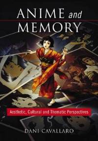 Anime and Memory : Aesthetic, Cultural and Thematic Perspectives