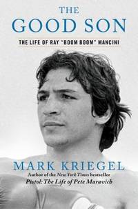 Good Son : The Life of Ray Boom Boom Mancini