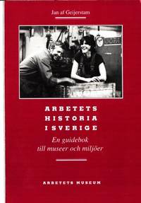 Arbetets historia i Sverige. En guidebok till…