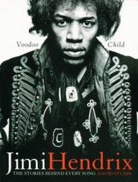 Jimi Hendrix : Voodoo Child: The Stories Behind every Song