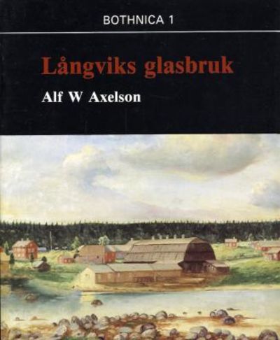 Långviks glasbruk. Ett norrbottniskt…