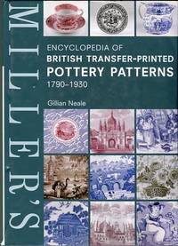 Miller's Encyclopedia Of British Transfer-printed Pottery Patterns, 1790-1930