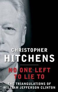 cover of No One Left to Lie to: The Triangulations of William Jefferson Clinton