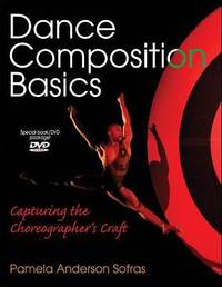 Dance Composition Basics : Capturing the Choreographer's Craft