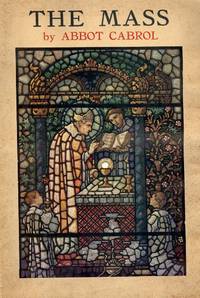 THE MASS ITS DOCTRINE, ITS HISTORY: THE STORY OF THE MASS IN PEN AND