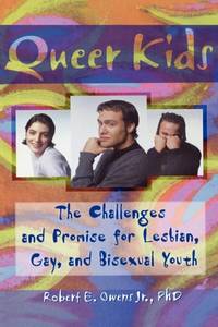 Queer Kids: The Challenges and Promise for Lesbian, Gay, and Bisexual Youth