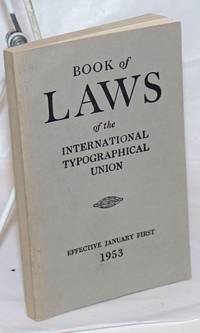 Constitution, by-laws, general laws and convention laws of The International Typographical Union...