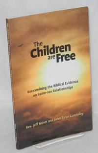 The children are free; reexamining the biblical evidence on same-sex relationships