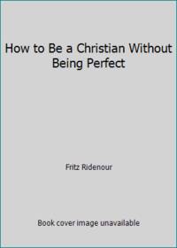 How to Be a Christian Without Being Perfect