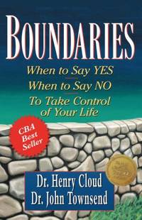 Boundaries : When to Say Yes, How to Say No, to Take Control of Your Life