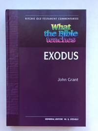 What The Bible Teaches: Exodus by John Grant - 2004