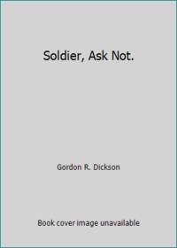 Soldier, Ask Not.