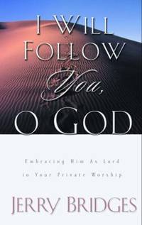I Will Follow You, O God : Embracing Him as Lord in Your Private Worship