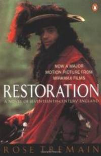 Restoration: A Novel of Seventeenth-Century England (Tie-In Edition) by Rose Tremain - 1994-05-04