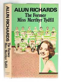 The Former Miss Merthyr Tydfil and Other Stories by Richards, Alun
