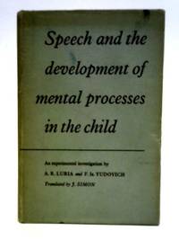 Speech And The Development Of Mental Processes In The Child : An Experimental Investigation