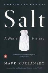 Salt : A World History by Mark Kurlansky - 2002-09-06