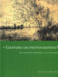 Gravure ou photographie?: Une curiosité artistique: le cliché-verre