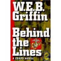 Behind the Lines by W. E. B. Griffin - 2003-01-08