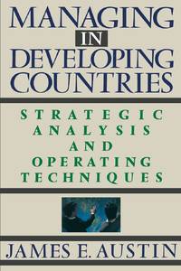 Managing in Developing Countries: Strategic Analysis and Operating Techniques