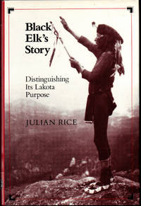 Black Elk's Story: Distinguishing Its Lakota Purpose