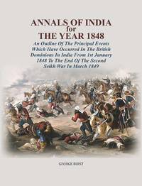 Annals Of India For The Year 1848: An Outline Of The Principal Events Which Have Occurred In The...