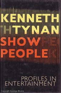 Show People: Profiles in Entertainment by Kenneth Tynan - 1979