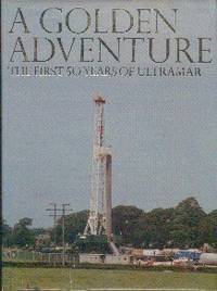 A Golden Adventure. The First Fifty Years of Ultramar by Ultramar - First Edition - 1985 - from Gilt Edge Books (SKU: B1454)