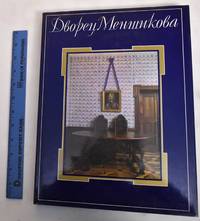 The Menshikov Palace Musem in Leningrad / Dvoret s Menshikova: khudozhestvennai a kul tura pokhi, istorii a i li u di, arkhitekturnai a khronika pami a tnika