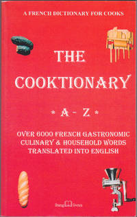 The Cooktionary A-Z: A French Dictionary for Cooks